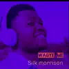 Silk Morrison - Wagye Me - Single